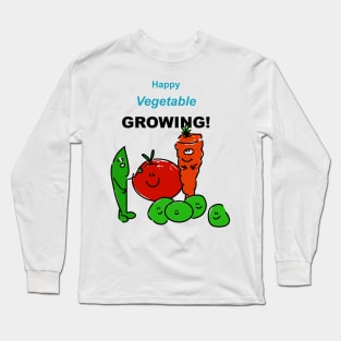 Happy Vegetable Growing! Long Sleeve T-Shirt